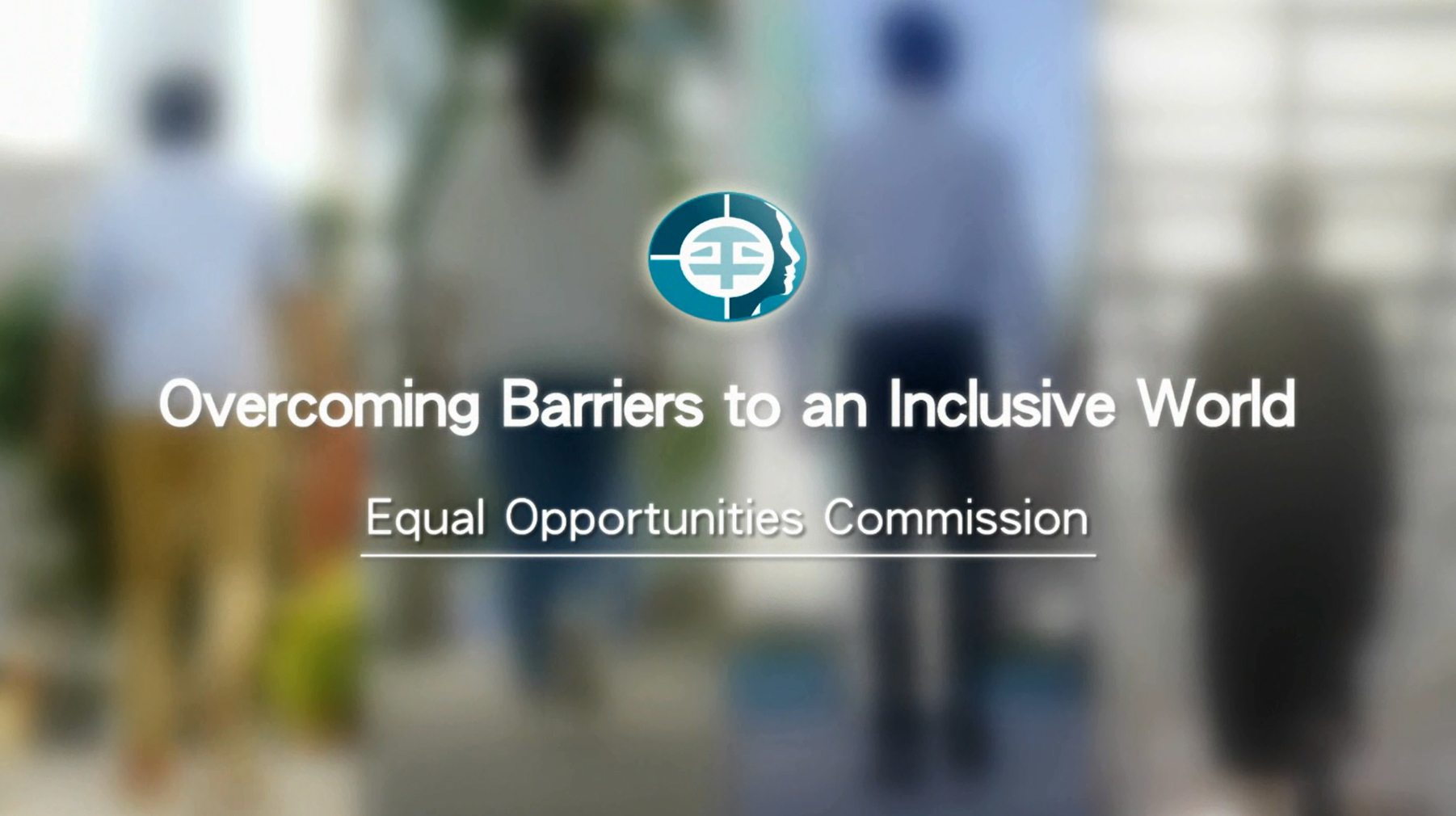 Corporate Video of the Equal Opportunities Commission - Overcoming Barriers to an Inclusive World